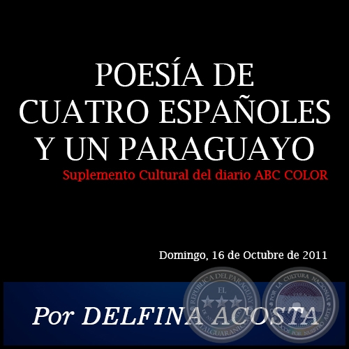 POESÍA DE CUATRO ESPAÑOLES Y UN PARAGUAYO - Por DELFINA ACOSTA - Domingo, 16 de Octubre de 2011